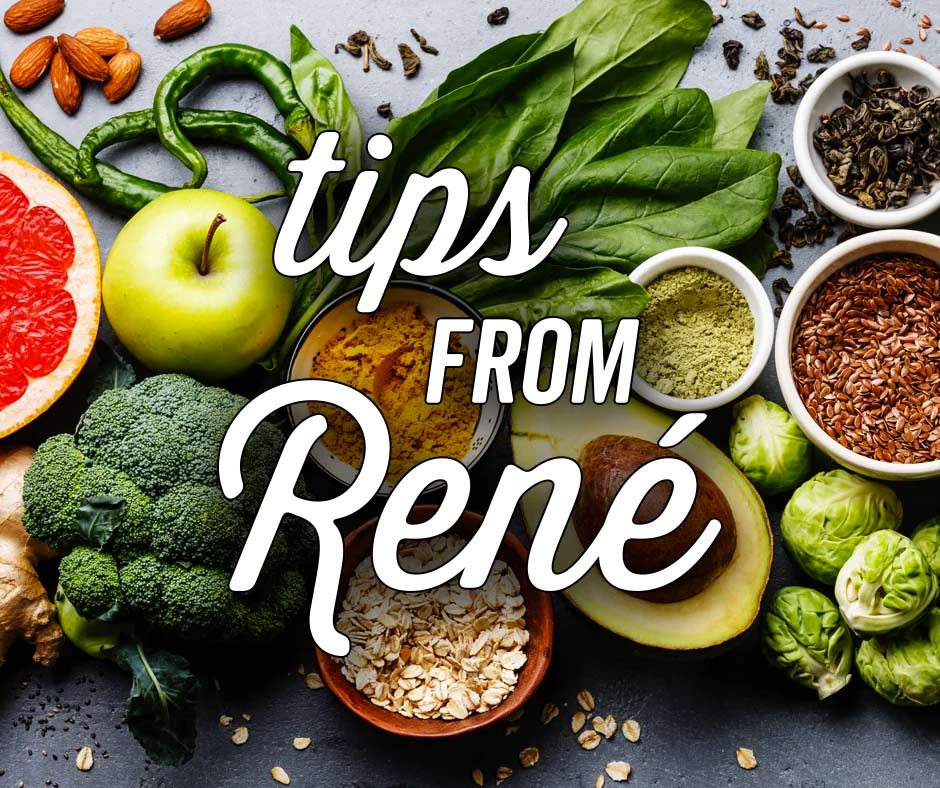 Assorted veggies with text that reads "Tips from Rene" over it